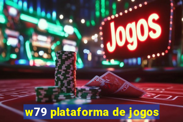 w79 plataforma de jogos